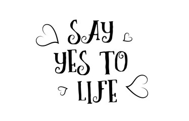 say yes to life love quote logo greeting card poster design