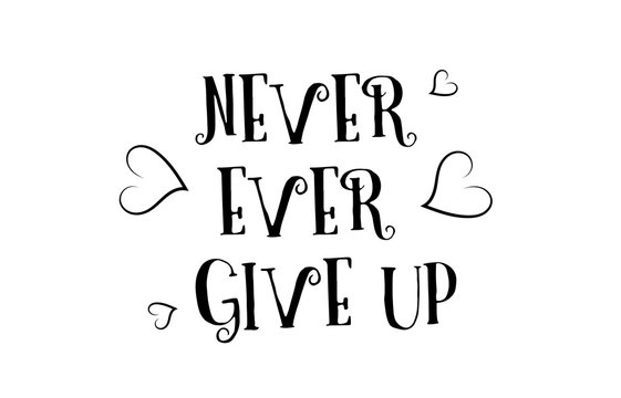 never ever give up love quote logo greeting card poster design