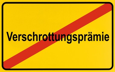 Sign at the end of a town called Verschrottungspraemie, German for scrapping bonus, symbolic image for the end of the scrapping bonus