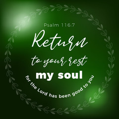 Return to your rest, my soul, for the Lord has been good to you, hand  lettering typography, bible verse from Plasm