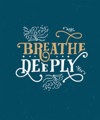 Breathe Deeply. Funny quote. Hand drawn vintage illustration.