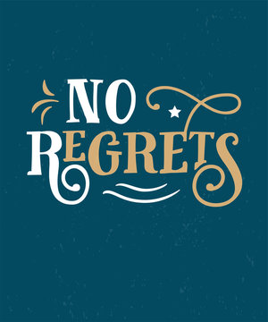 No Regrets. Funny quote. Hand drawn vintage illustration.
