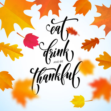 Happy Thanksgiving Eat, Drink and be Thankful greeting calligraphy text design template of fall or autumn falling leaf of maple, oak and rowan. Vector Thanksgiving white background