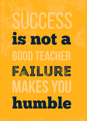 Fototapeta premium Success is not a great teacher Motivational typographic poster quote for wall. Failure concept