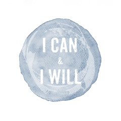 I can and I will : quotation on gray watercolor painting isolated on white background, motivation, inspiration, lifestyle
