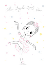 Hand drawn vector illustration of a cute little ballerina girl in a beautiful dress and crown, text Shine bright little star.
