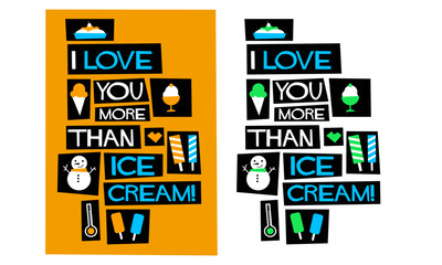 I love you more than Ice cream! (Flat Style Vector Illustration Quote Poster Design)