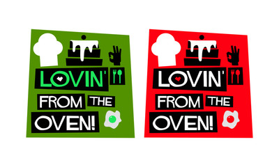 Obraz premium Lovin' From The Oven! (Flat Style Vector Illustration Chef Quote Poster Design)