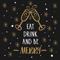 Fototapeta na wymiar Eat, drink and be merry. Christmas greeting card design with inspirational quote and doodle champagne glasses.