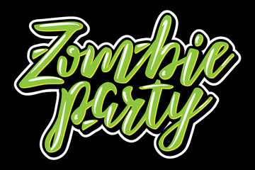 Zombie Party. Halloween card hand written lettering. Vector illustration for poster, greeting card, party invitation.