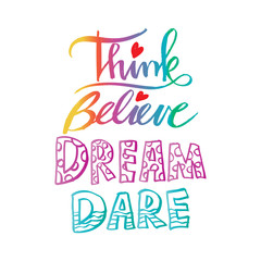 Think Believe Dream Dare. Quote.
