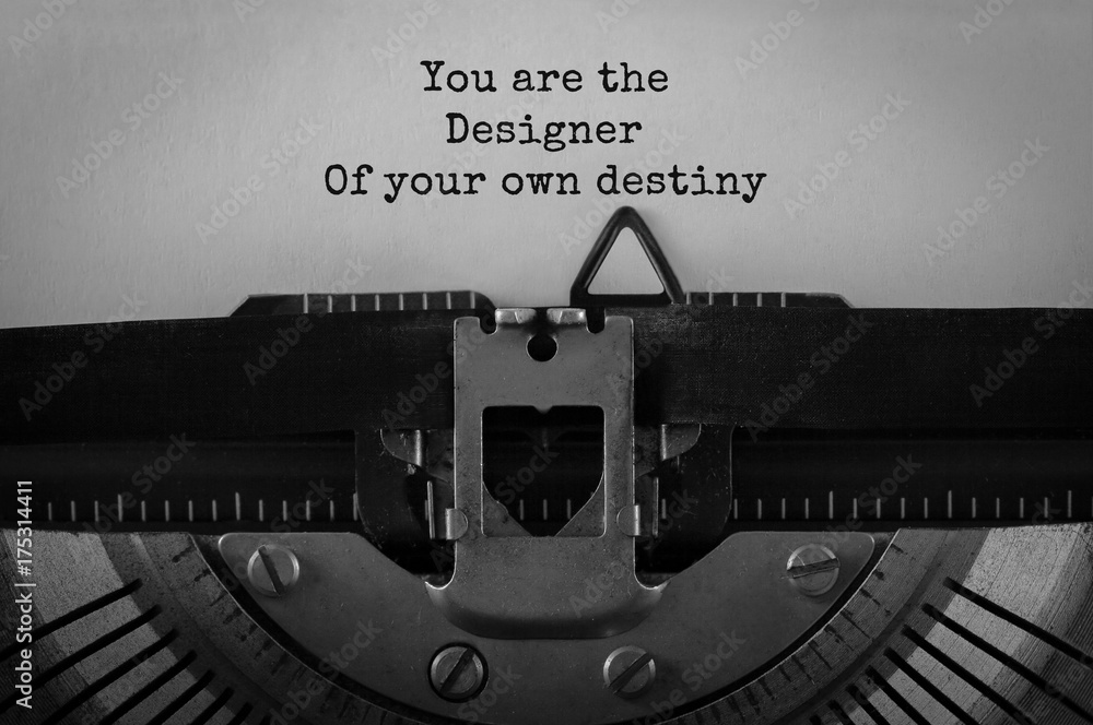 Poster text you are the disigner of your own destiny typed on retro typewriter