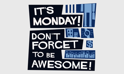 It's Monday Don't Forget To Be Awesome (Vector Illustration)