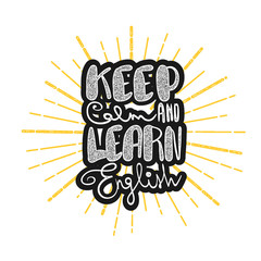 Keep calm and learn English, handwritten lettering comic motivation phrase. Printable text poster. Study college language courses doodle font. Back to school knowledge vector illustration design.