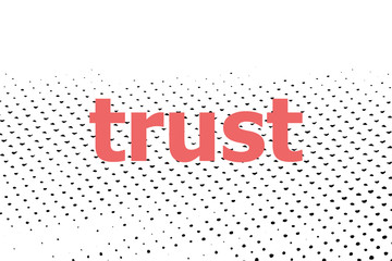 Text Trust. Business concept . Halftone dots. Black dots on white background.