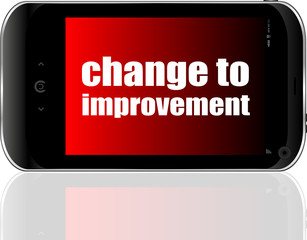 Text change to improvement. Business concept . Detailed modern smartphone