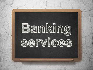 Banking concept: Banking Services on chalkboard background