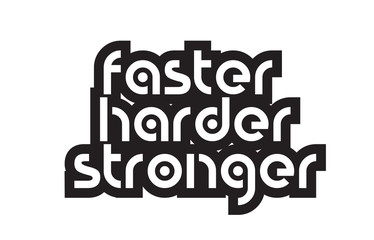 Bold text faster harder stronger inspiring quotes text typography design