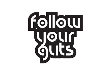 Bold text follow your guts inspiring quotes text typography design