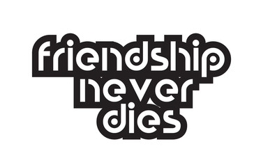 Bold text friendship never dies inspiring quotes text typography design