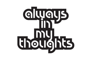 Bold text always in my thoughts inspiring quotes text typography design