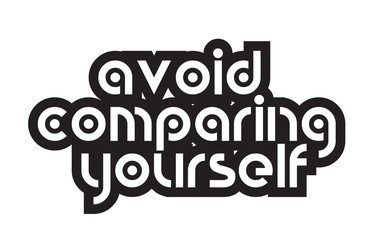 Bold text avoid comparing yourself inspiring quotes text typography design