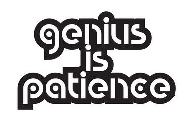Bold text genius is patience inspiring quotes text typography design