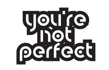 Bold text you’re not perfect inspiring quotes text typography design