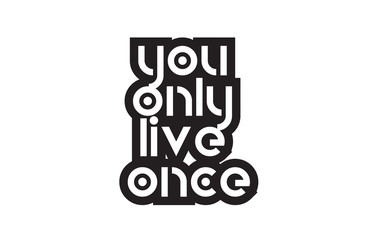 Bold text you only live once inspiring quotes text typography design