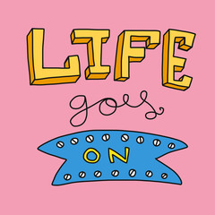 Life goes on word lettering vector illustration