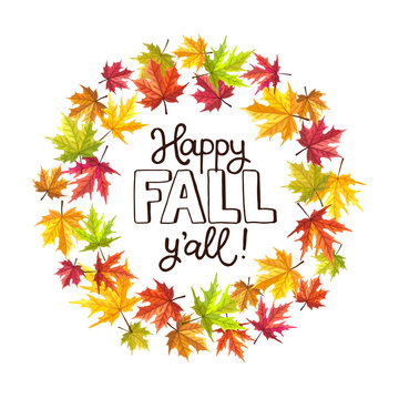 Happy fall you all. Hand drawn lettering with circle frame from colorful autumn leaves. Bright autumn leaves border illustration isolated on white.