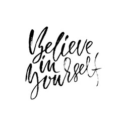 Hand drawn vector lettering. Motivation modern dry brush calligraphy. Handwritten quote. Home decoration. Printable phrase. Believe in yourself.