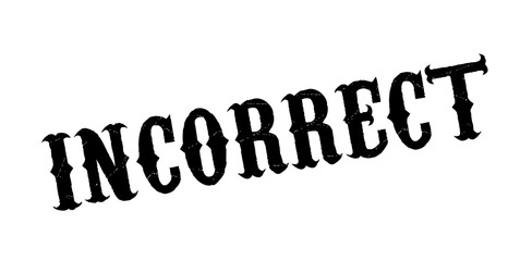 Incorrect rubber stamp. Grunge design with dust scratches. Effects can be easily removed for a clean, crisp look. Color is easily changed.