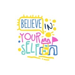Believe in yourself positive slogan, hand written lettering motivational quote colorful vector Illustration