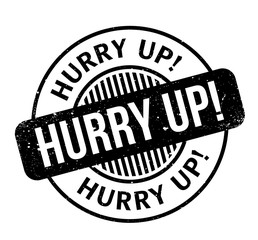 Hurry Up rubber stamp. Grunge design with dust scratches. Effects can be easily removed for a clean, crisp look. Color is easily changed.