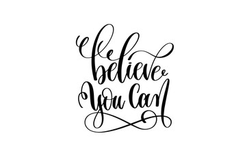 believe you can hand lettering inscription motivation and inspir