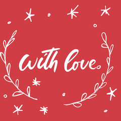 With love - lettering Christmas and New Year holiday calligraphy phrase. Brush ink typography for photo overlays, t-shirt, flyer, poster design.