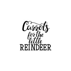 Carrots for the little Reindeer hand lettering inscription to winter holiday greeting card, Christmas banner calligraphy text quote, vector illustration
