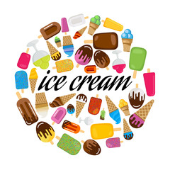 Set of colorful ice cream in circle. Black inscription ice cream in center. Multicolored ice cream isolated on white background. Vector illustration
