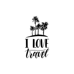 Obraz premium I Love Travel hand lettering poster.Vector travel label template with hand drawn palms illustration.Beach emblem design.