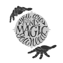 Brush lettering inspiration quote with magician's hands saying You are the only magic you need. - 175999247
