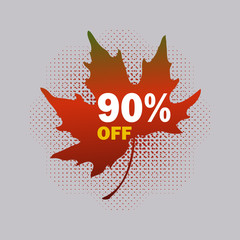 90% OFF discount sticker for fall sale; vector design. Sale leaf tag with halftone shadow on transparent background. The separated elements can be used and edited independently of each other.