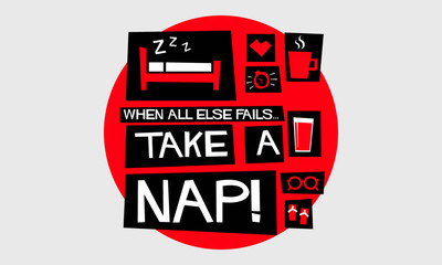 When All Else Fails, Take A Nap! (Flat Style Vector Illustration Quote Poster Design)