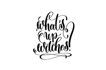 what's up witches hand lettering inscription quote to witch part