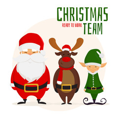 Christmas team. Cartoon Santa Claus, Christmas elf and christmas deer ready to work. Vector illustration.