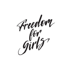 Inspirational quote Freedom for girls. Hand lettering design element. Ink brush calligraphy.