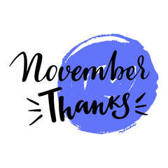 Card with phrase Thanks November. Spot on the background. Vector isolated illustration: brush calligraphy, hand lettering. Inspirational typography poster. For calendar, postcard, label and decor.