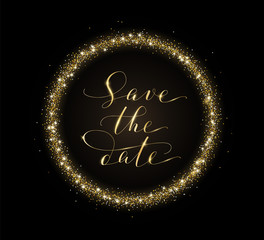 Save the date card with golden glitter frame decoration. Hand written custom calligraphy on black.