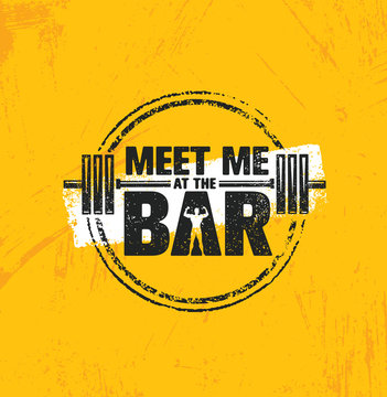 Meet Me At The Bar Motivation Quote. Workout and Fitness Gym Design Element Concept. Creative Custom Vector
