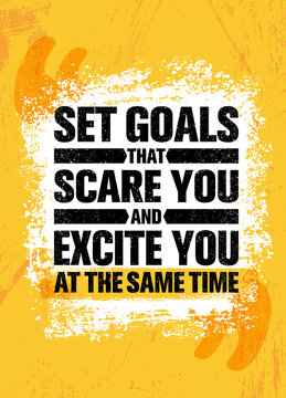 Set Goals That Scare You And Excite You At The Same Time. Inspiring Creative Motivation Quote Poster Template